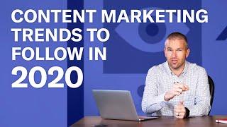 5 Content Marketing Trends to Follow in 2020