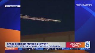 Space debris or meteor shower? Lights streak over Southern California