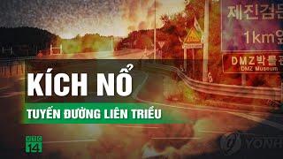 Căng thẳng leo thang, Triều Tiên cho nổ tung tuyến đường liên Triều | VTC14