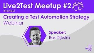 Live2Test Meetup #2 - Creating a Test Automation Strategy | Bas Dijkstra