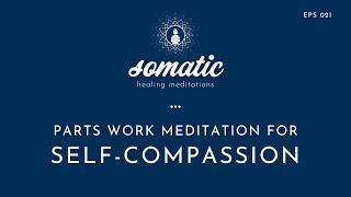 Parts Work Meditation for Self-Compassion