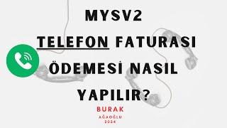 MYSV2  TELEFON FATURASI ÖDEMESİ NASIL YAPILIR?