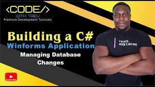 Building a C# Winforms Application - Managing Database Changes | Trevoir Williams