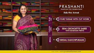 Tussar Cutwork Silks | Bridal Kanchipurams | Semi Georgettes | Prashanti | 21 Nov 24