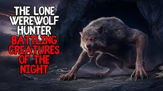 The Lone Werewolf Hunter Battling Creatures Of The Night