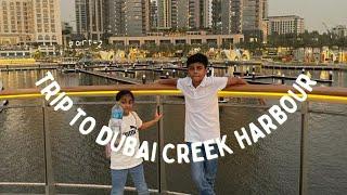 Trip to Dubai Creek Harbour||Part 2||Maha's life in Dubai