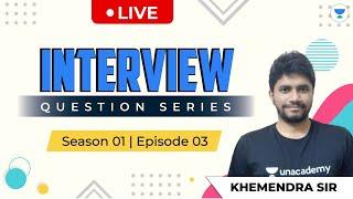 Interview Question Series | PSU, & M.Tech Interview Questions | S:01, E:03 | Khemendra Sir |