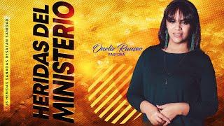 Heridas del Ministerio | Pastora Oneliz Rauseo