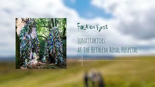 Lunatraktors at the Bethlem Royal Hospital | Folk on Foot