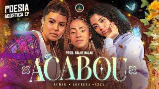 Acabou - Budah | Lourena | Azzy (Prod. Salve Malak) | Poesia Acústica EP