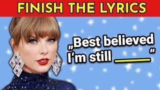 FINISH THE LYRICS - Taylor Swift Songs Edition  | Music Quiz