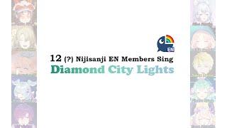 【Nijisanji EN】12 (?) EN Members Sing Diamond City Lights【にじさんじEN | 彩虹社EN】