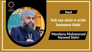 Sab say awla-o-a'ala hamaara Nabi | Mawlana Muhammad Naveed Sialvi