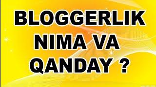 Blogger kim Blogger haqida malumot Blogger nima degani youtube darslik Youtube haqida 2021