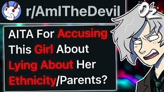 r/AmITheDevil For Accusing a Girl of Lying About Her Race?