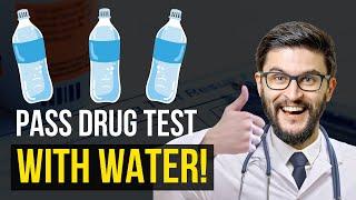 Water Is All You Need to Pass Drug Tests!