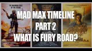 Mad Max Timeline PART 2 - Fury Road |  Sequel? Reboot? Revisit?