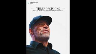 Three decisions you can make each day to improve your life. - Tony Robbins Quote