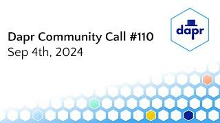 Dapr Community Call - 4th Sep 2024 (#110)