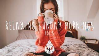 Relaxing Sunday Mornings  - An Indie/Folk/Pop Playlist | Vol. 5