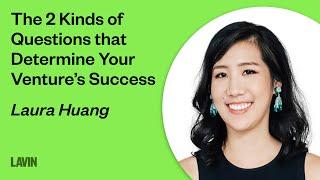 The 2 Kinds of Questions that Determine Your Venture’s Success | Laura Huang