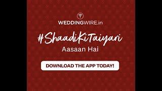 WeddingWire India introduces #ShaadiKiTaiyari Aasaan Hai.