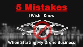 5 Mistakes I Wish I Knew BEFORE Starting a Drone Business in 2024