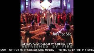 Just For Me - Shekinah Glory Ministry (First Listen)