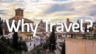 Travel Tips: Why Travel?