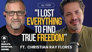 From Soviet Struggles to American Success: Christian Ray Flores Tells His Story #158