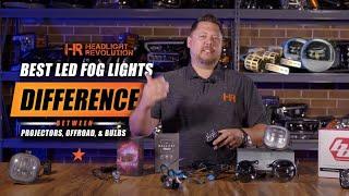 Best LED Fog Lights - Difference Between Projectors, Offroad Pods, and Bulbs Replacements