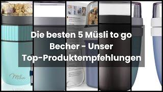 MÜSLI TO GO BECHER: Die besten 5 Müsli to go Becher - Unser Top-Produktempfehlungen 