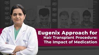 Hair Transplant Procedure: Eugenix Approach for Before & After Effects of Medication