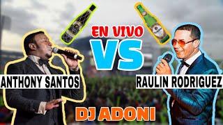  ANTHONY SANTOS VS RAULIN RODRIGUEZ  EN VIVO  CUAL ES MAS DURO?  BACHATA CLASICA VOL 5 / DJ ADONI