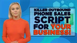 The Killer Outbound Phone Sales Script For Your Business!