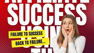 How I went from affiliate marketing failure to success to rebuilding