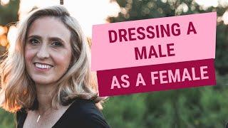 Dressing a Male as a Female (Tips for MTF Transgender)