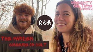 THE GARDEN: Commune or Cult? Tree and Julia Answer your Questions | Community Culture #6