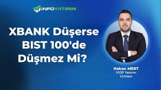 XBANK Düşerse BIST 100'de Düşmez Mi? | Hakan Mert Yorumluyor "9 Ağustos 2024" | İnfo Yatırım