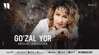 Adolat Ismoilova - Go'zal yor (audio 2022)