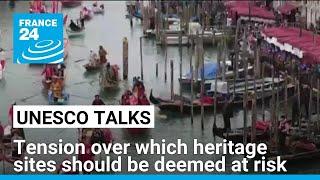 Tense talks over UNESCO heritage sites to be deemed at risk • FRANCE 24 English