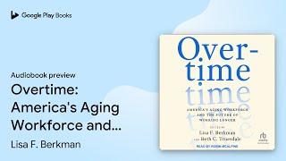 Overtime: America's Aging Workforce and the… by Lisa F. Berkman · Audiobook preview