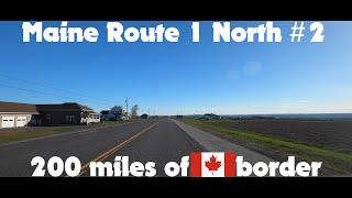 200 Miles along Canada - Maine Route 1 in 4K60 - Part 2 of 2 - ME US1 Northbound