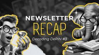 Newsletter Recap #28: Decoding DePIN pt. 3