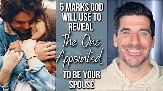 5 Marks Identifying The One Appointed By God to Be Your Spouse