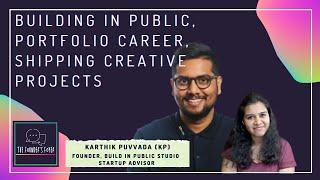 Building in public, portfolio career, shipping creative projects ft. Karthik Puvvada (FULL EPISODE)