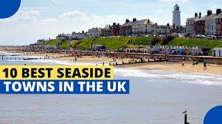 10 Best Seaside Towns in the UK