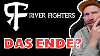 Das ENDE von RIVERFIGHTERS?