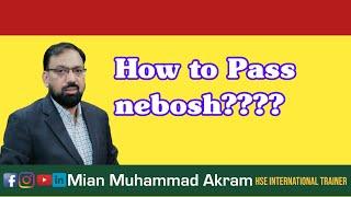 How to pass nebosh?????