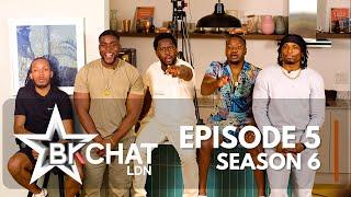 "Your Biggest H@ter Is In Your Circle" - BKCHAT LDN: S6 EPISODE 5